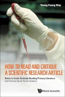 Foong May Yeong - How to Read and Critique a Scientific Research Article: Notes to Guide Students Reading Primary Literature (with Teaching Tips for Faculty members) - 9789814579162 - V9789814579162