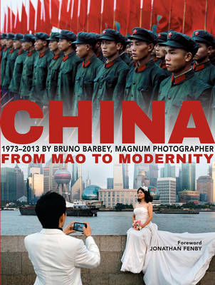 Bruno Barbey - Bruno Barbey: China 1973 - 2013: From Mao to Modernity - 9789814610094 - V9789814610094