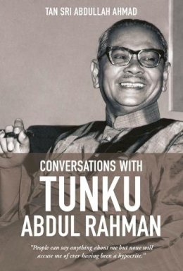 Tan Sri Abdullah Ahmad - Conversations with Tunku Abdul Rahman - 9789814634144 - V9789814634144