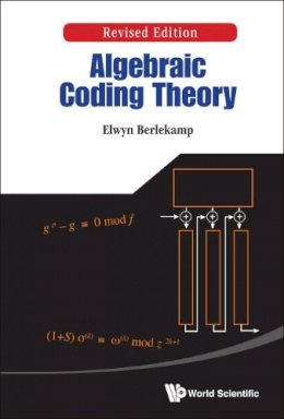 Elwyn R Berlekamp - Algebraic Coding Theory (Revised Edition) - 9789814635899 - V9789814635899