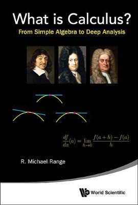R. Michael Range - What is Calculus?: From Simple Algebra to Deep Analysis - 9789814644488 - V9789814644488