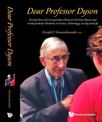 Dwig Neuenschwander - Dear Professor Dyson: Twenty Years of Correspondence Between Freeman Dyson and Undergraduate Students on Science, Technology, Society and Life - 9789814675857 - V9789814675857