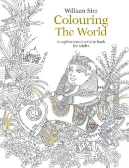 William Sim - Colouring the World: A Sophisticated Activity Book for Adults: 2015 - 9789814677967 - V9789814677967