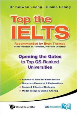 Kaiwen Leong - Top the IELTS: Opening the Gates to Top QS-Ranked Universities - 9789814689694 - V9789814689694