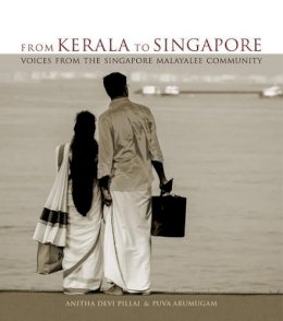 Anitha Devi Pillai - From Kerala to Singapore: Voices from the Singapore Malayalee Community - 9789814721837 - V9789814721837
