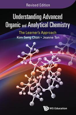 Jeanne Tan - Understanding Advanced Organic And Analytical Chemistry: The Learner´s Approach (Revised Edition) - 9789814733984 - V9789814733984