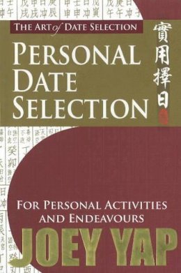 Joey Yap - The Art of Date Selection: Personal Date Selection - 9789833332502 - V9789833332502
