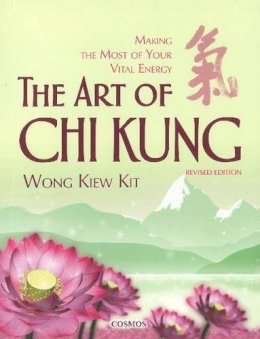 Kiew Kit Wong - The Art of Chi Kung: Making the Most of Your Vital Energy - 9789834087944 - V9789834087944