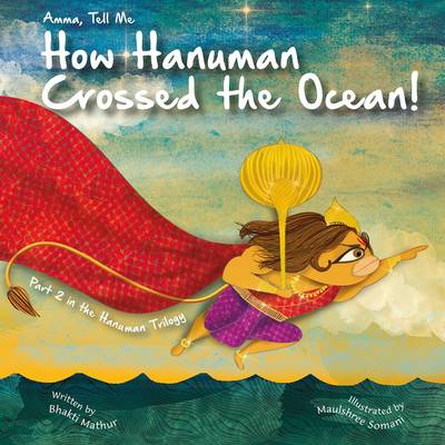 Bhakti Mathur - Amma Tell Me How Hanuman Crossed the Ocean! (Part 2 in the Hanuman Trilogy) - 9789881239426 - V9789881239426
