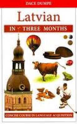 D. Dumpe - Latvian in Three Months: a Concise Course (English and Latvian Edition) - 9789934003424 - V9789934003424