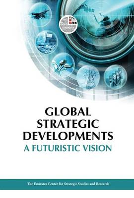 Jacquelyn K. Davis - Global Strategic Developments: A Futuristic Vision - 9789948144717 - V9789948144717