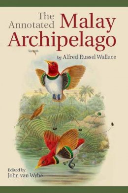 Alfred Russ Wallace - The Annotated Malay Archipelago by Alfred Russel Wallace - 9789971698201 - V9789971698201