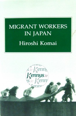 Hiroshi Komai - Migrant Workers in Japan (Japanese Studies) - 9780710304995 - KCD0012570