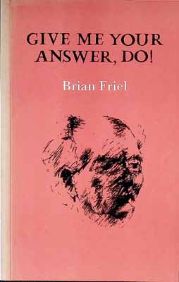 Brian Friel - Give Me Your Answer, Do -  - KCK0001293