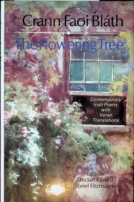 Kiberd Declan And Fitzmaurice Gabriel - An Crann Faoi Bhlath The Flowering Tree Contemporory Irish Poetry with Verse Translations -  - KCK0001600