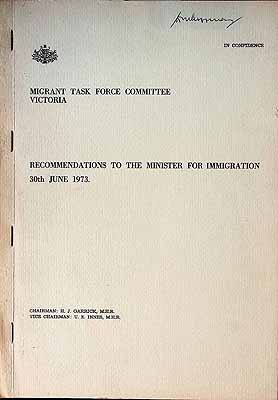 Garrick H J - Migrant task Force Committee Victoria.Recpommendations to the Minister for Immigration 30the June 1973 -  - KCK0001950