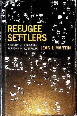 Martin Jean I - Refugee Settlers A Study of Displaced Persons in Australia -  - KCK0001999