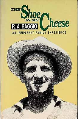 Baggio R A  - The Shoe in my Cheese An Immigrant Family Experience -  - KCK0002023