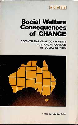 Burnheim R B Editor - Social Welfare Consequences of Change Seventh National ConferenceAustralian Council of Social Service -  - KCK0002024