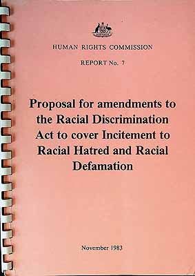  - Poposal for amendments to the Racial Discrimanation Act to cover Incitment to racial hatred and Racial Defamation Report no.7 -  - KCK0002033