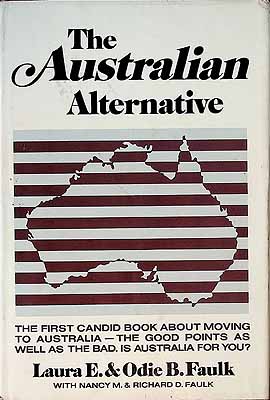 Faulk Laura E. And Odie B. - The Australian Alternative.The First candid book about moving to Australia. -  - KCK0002045