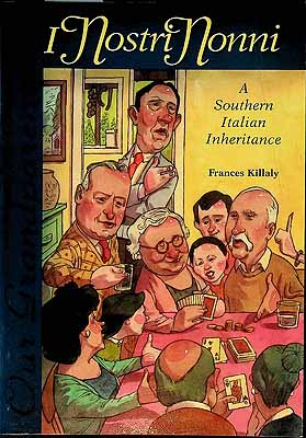 Killaly Frances - I Nostri Nonni ( Our Grandparents) A Southern Italian Inheritance -  - KCK0002052