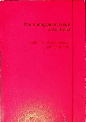 Birrell Robert And Hay Colin - The Immigration Issue in Australia -  - KCK0002057