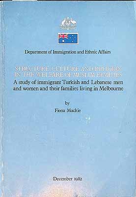 Mackie Fiona - Structure, Culture and Religion in the welfare of Muslim Families.A Study of Immigrant Turkish and lebanesse men and women and their famalies living in Melbourne -  - KCK0002065