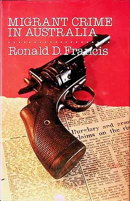 Francis Ronald D - Migrant Crime in Australia -  - KCK0002081