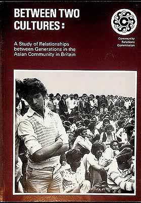  - Between two Cultures: A Study of Relationships between generations in the Asian Community in Britain -  - KCK0002222