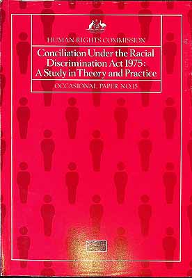  - Conciliation Under the Racial Discrimination Act 1975:A study in Theory and Practice -  - KCK0002645