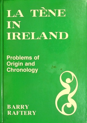 Barry Raftery - La Tène in Ireland:  Problems of Origin and Chronology - 9783924222017 - KCW0019199