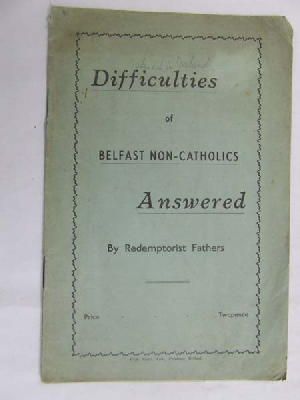 Redemptorists Fathers - Difficulties of Belfast Non-Catholics Awnsered -  - KDK0004708