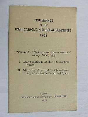 Irish Catholic Historical Committee Dublin - Proceedings of the Irish Catholic Historical Committee, 1955 etc -  - KDK0004789