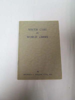 Reginald F. Walker - Youth Care in World Crisis -  - KDK0004906