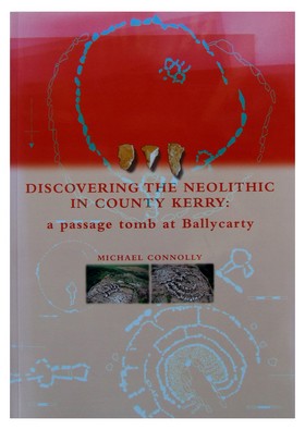 Michael Connolly - Discovering the Neolothic in Co Kerry:  A Passage Tomb at Ballycarty - 9781869857301 - KEX0243140