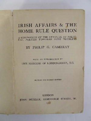 Cambray, Philip George. - Irish affairs & the home rule question: a comparison of the attitude of political parties towards Irish problems. Second edition Revised -  - KEX0243638