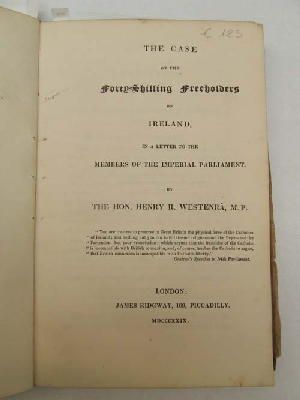 Henry R Westenra M.p. - The Case Of The Forty-shilling Freeholders Of Ireland, In A Letterto the Members of the Imperial Parliament.. -  - KEX0243741