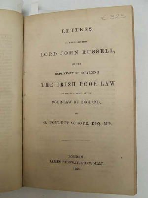 G Poulett Scrope - Letters to the Right Hon. Lord John Russell on the Expediency of Enlarging The Irish Poor-Law to the full extent of the Poor-Law in England -  - KEX0243743