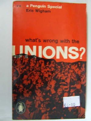 Eric Wigham - What's Wrong with the unions? -  - KEX0255757