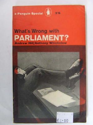 Hill, A Whichelow, A - What''s Wrong with Parliament? -  - KEX0255824