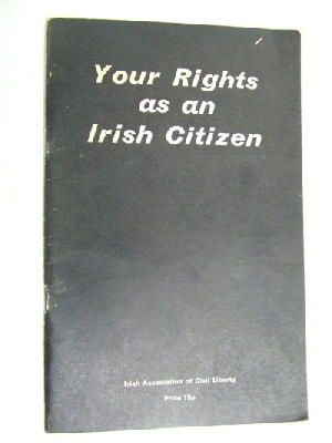 Irish Association Of Civil Liberty - Your Rights as an Irish Citizen -  - KEX0267218