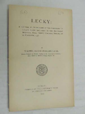 W. Alison Phillips - Lecky: A lecture in celebration of the centenary of Lecky's birth, delivered in the Graduate's Memorial Hall, Trinity College, Dublin, on 29 November, 1938 -  - KEX0267268