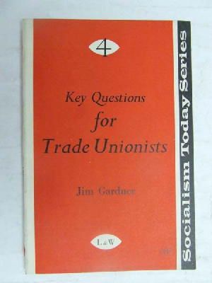 Jim Gardner - Key Questions for Trade Unionists. -  - KEX0268253