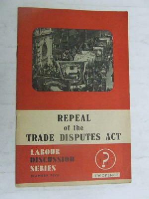  - Repeal of the Trade Disputes Act -  - KEX0268262