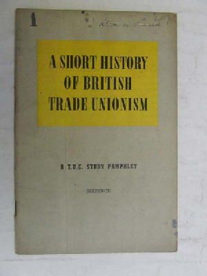  - A Short History of British Trade Unionism A T U C Study Pamphlet -  - KEX0268265