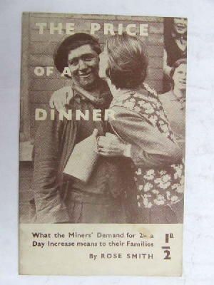 Rose Smith - The price of a dinner: What the miners' demand for 2/- [i.e. two shillings] a day increase means to their families -  - KEX0268290