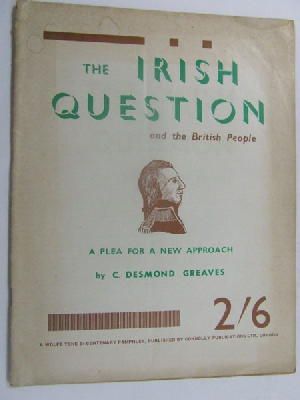 C. Desmond Greaves - The Irish Question and the British People, -  - KEX0269676