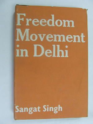 Singh S - Freedom Movement in Delhi 1858-1919 -  - KEX0269823