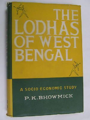 P. K. Bhowmick - The Lodhas of West Bengal, a Socio-Economic Study. with a Foreword by N. K. Bose -  - KEX0269836